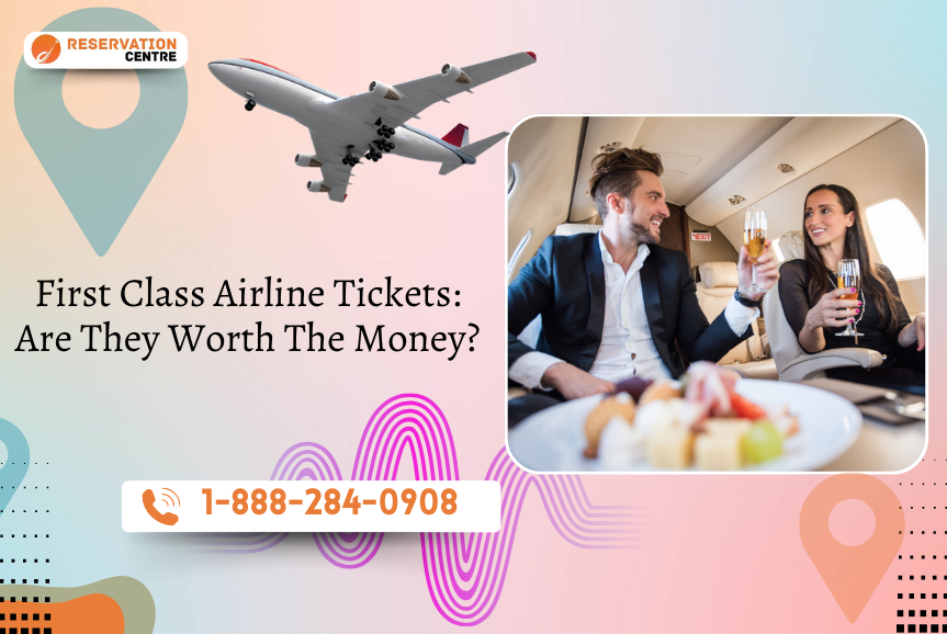 First Class Airline Tickets: Are They Worth The Money?