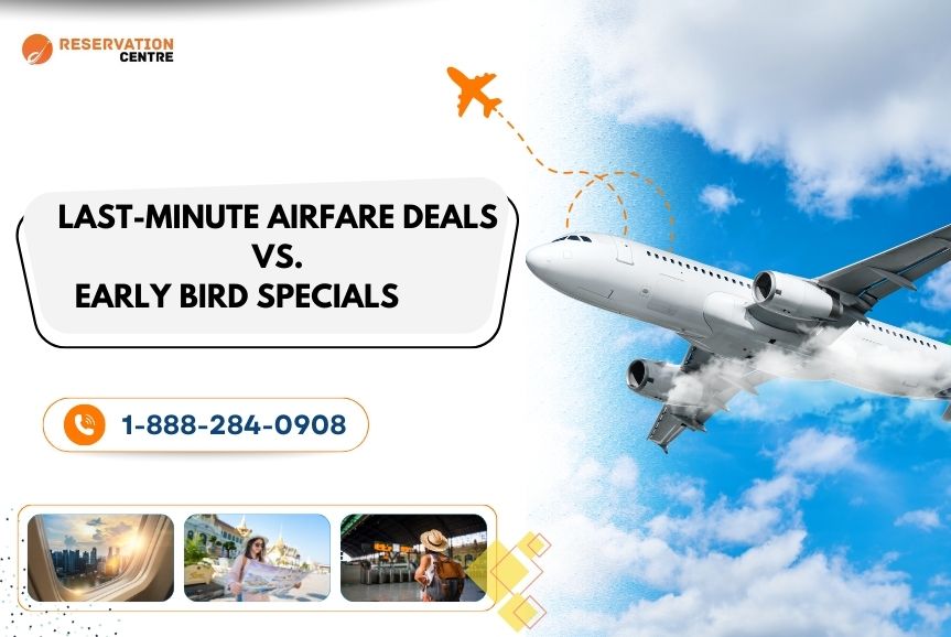 last-minute-airfare-deals-early-bird-specials-which-saves-you-more